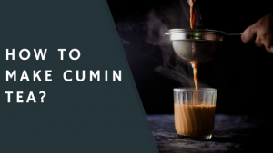 How to Make Cumin Tea