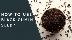 How to Use Black Cumin Seed