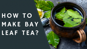 How to make bay leaf tea?