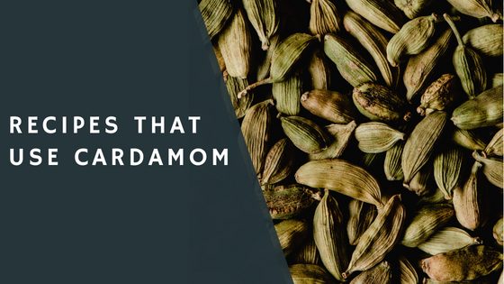 Recipes that Use Cardamom