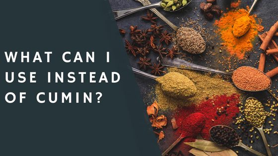 What Can I Use Instead of Cumin?