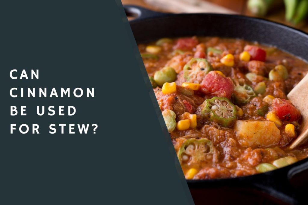 Can Cinnamon Be Used for Stew?