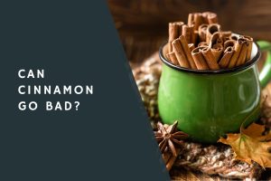 Can Cinnamon Go Bad?