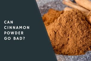 Can Cinnamon Powder Go Bad?