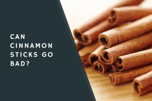 Can Cinnamon Sticks Go Bad?