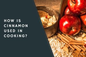 How Is Cinnamon Used in Cooking?