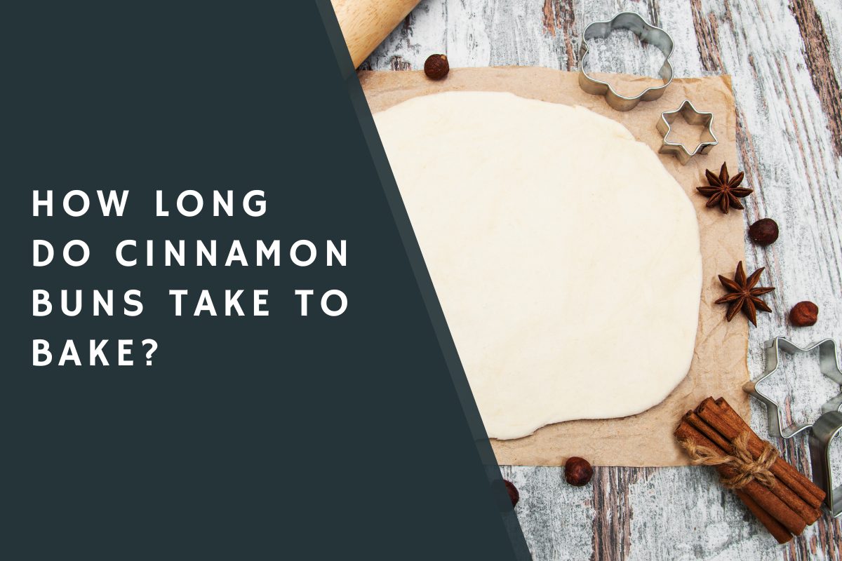 How Long Do Cinnamon Buns Take to Bake?