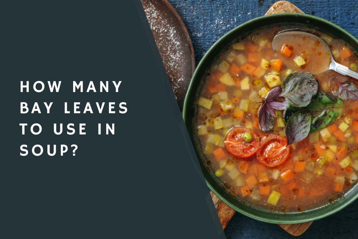 How Many Bay Leaves to Use in Soup?