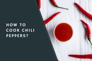 How to Cook Chili Peppers?