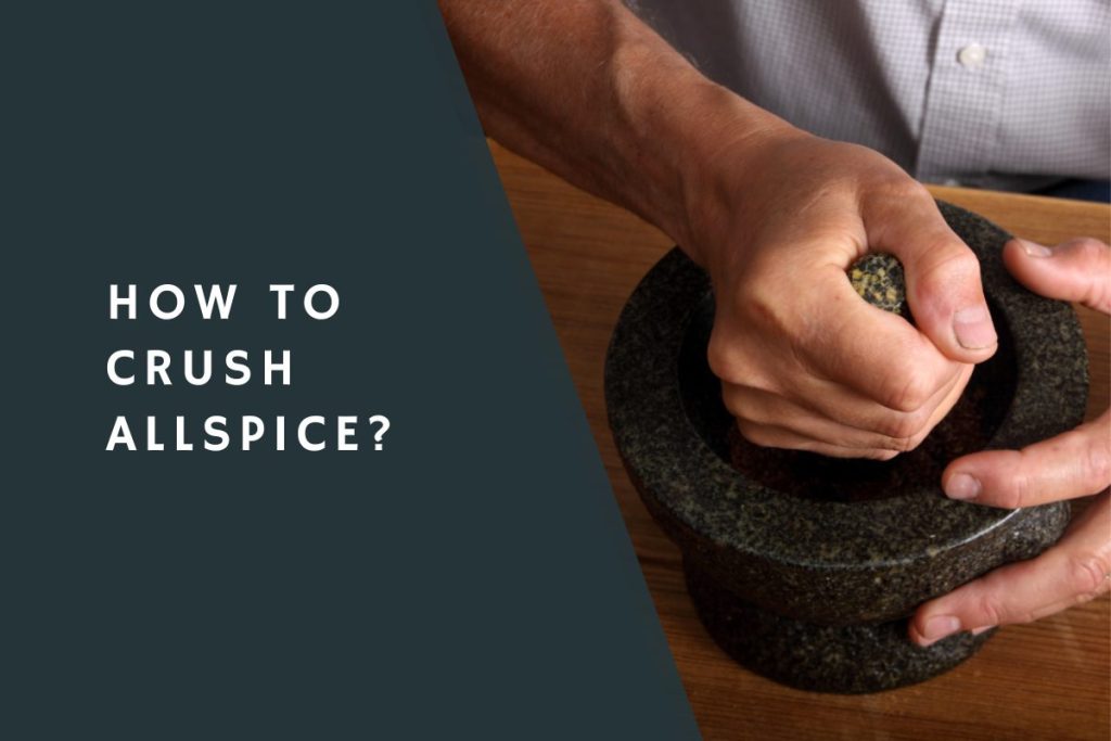 How to Crush Allspice?