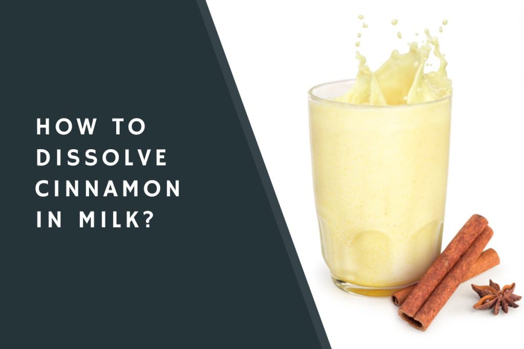 How to Dissolve Cinnamon in Milk?