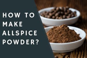How to Make Allspice Powder?