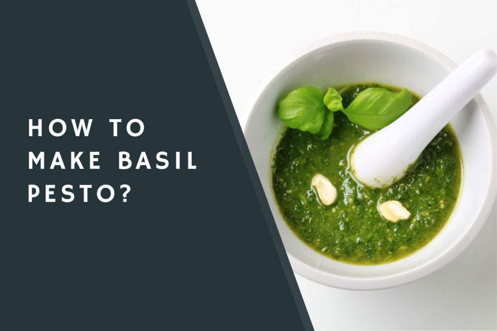 How to Make Basil Pesto?