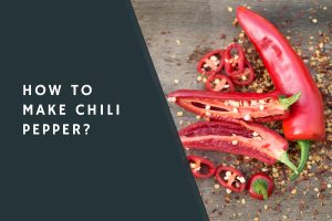 How to Make Chili Pepper?