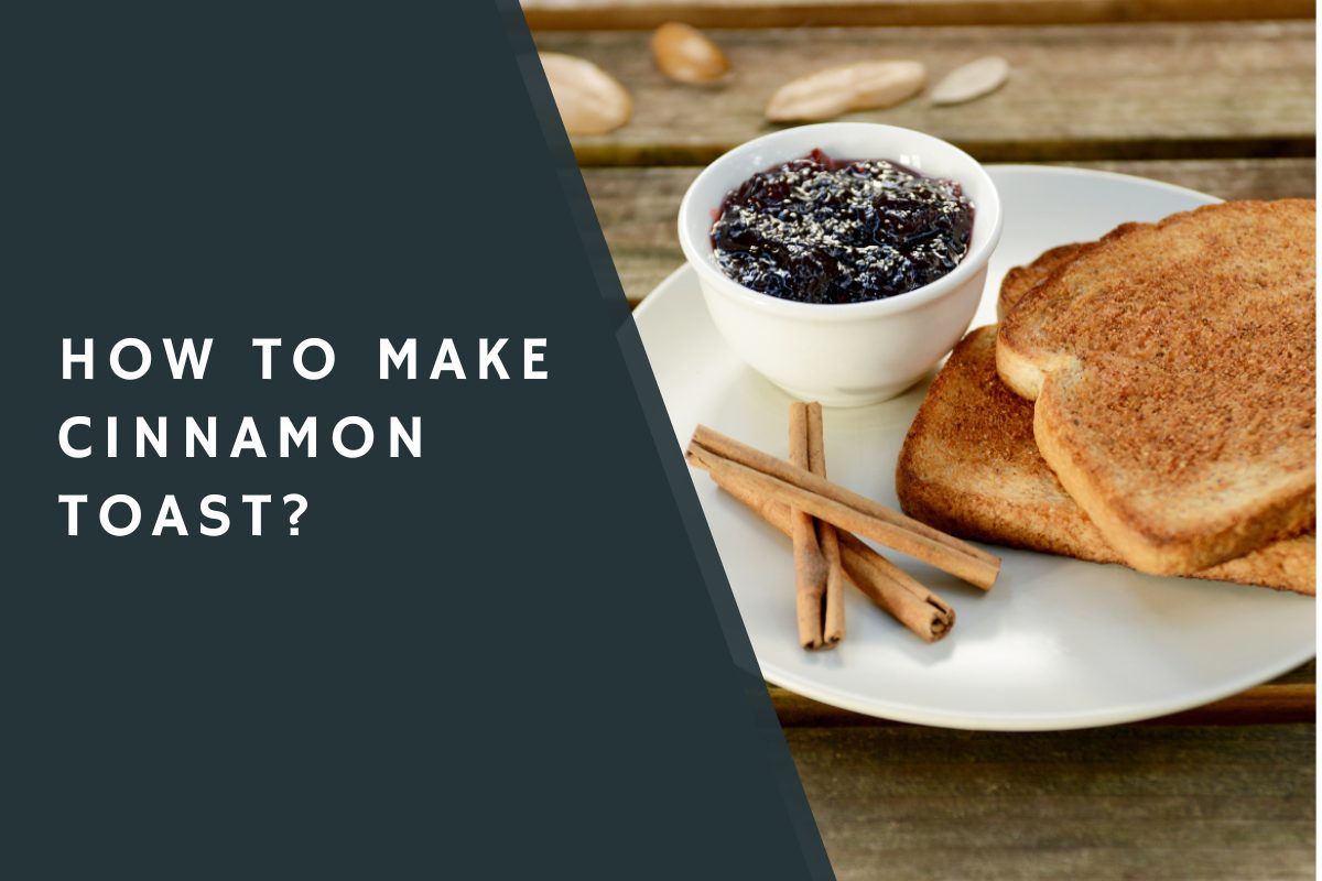 How to Make Cinnamon Toast?