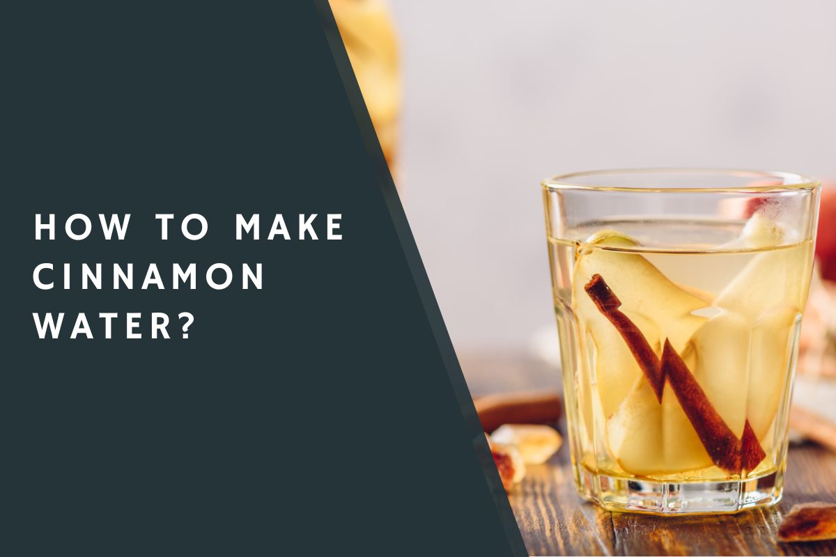 How to Make Cinnamon Water?
