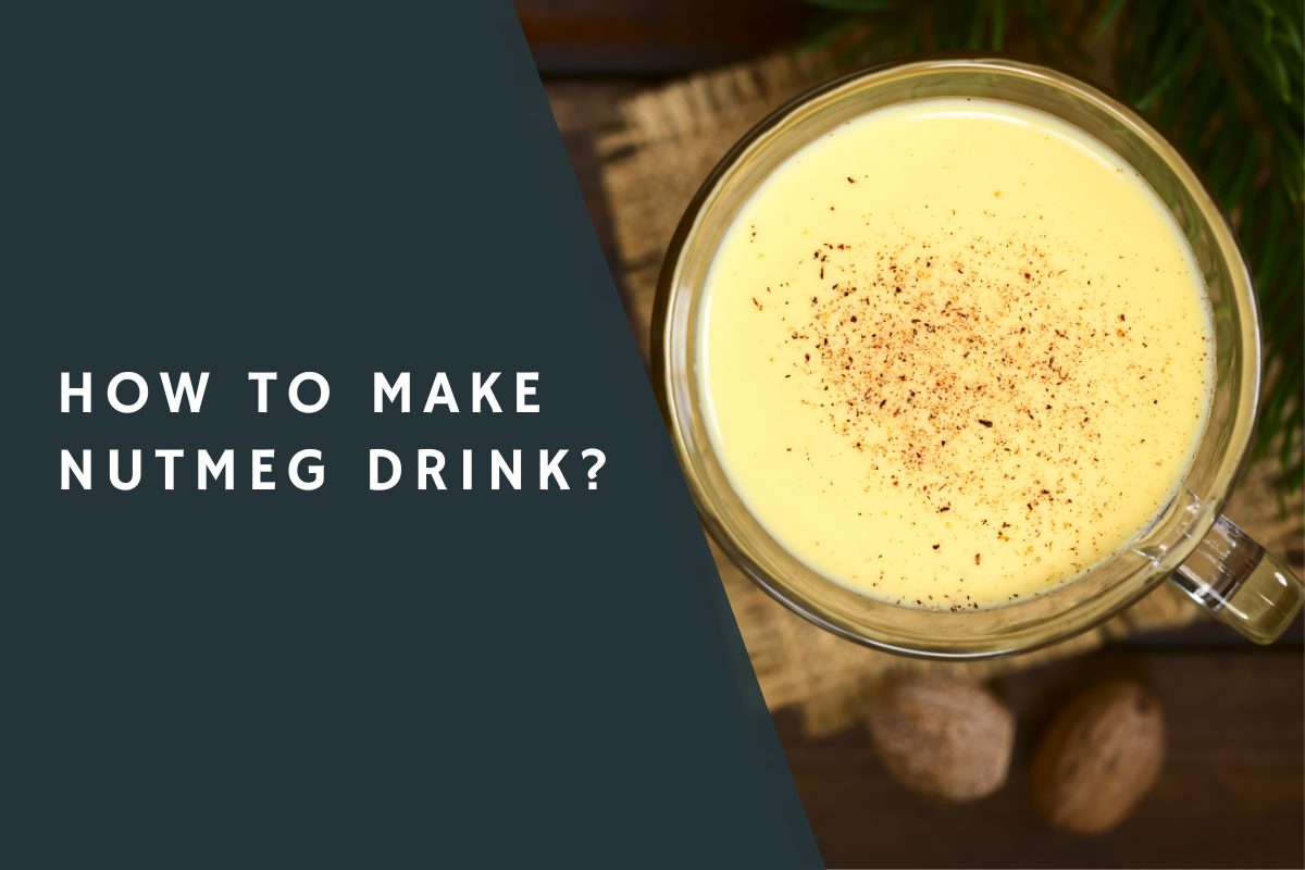 How to Make Nutmeg Drink?