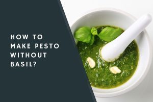 How to Make Pesto Without Basil?