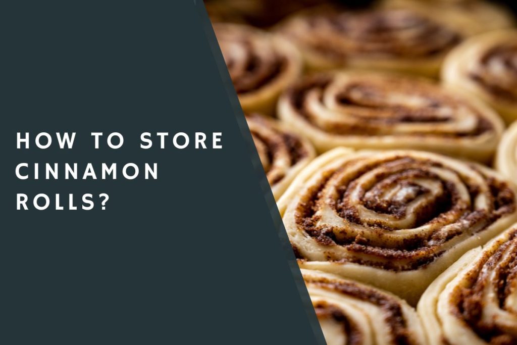 How to Store Cinnamon Rolls?