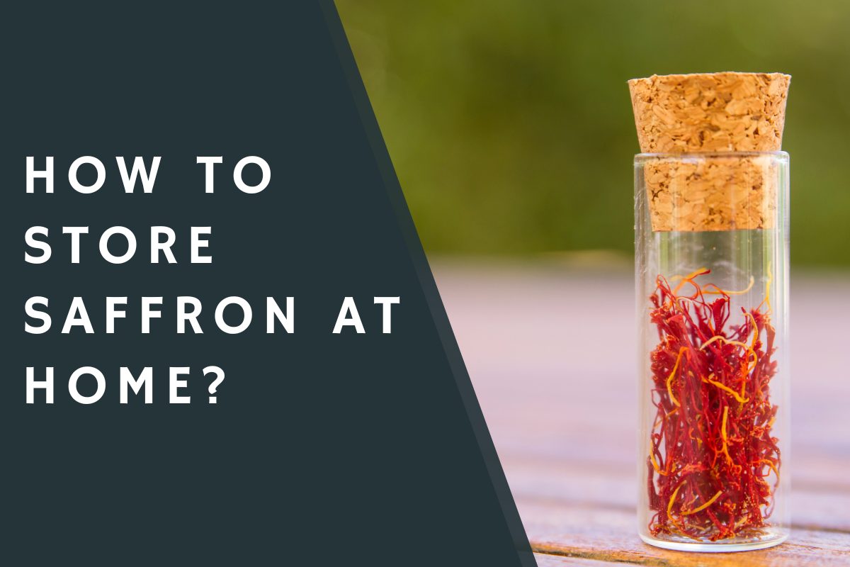 How to Store Saffron at Home?