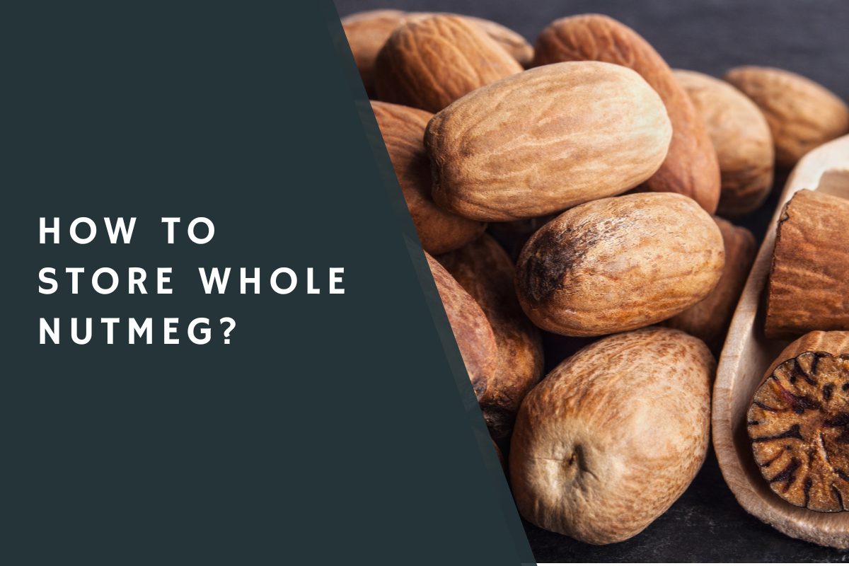 How to Store Whole Nutmeg?