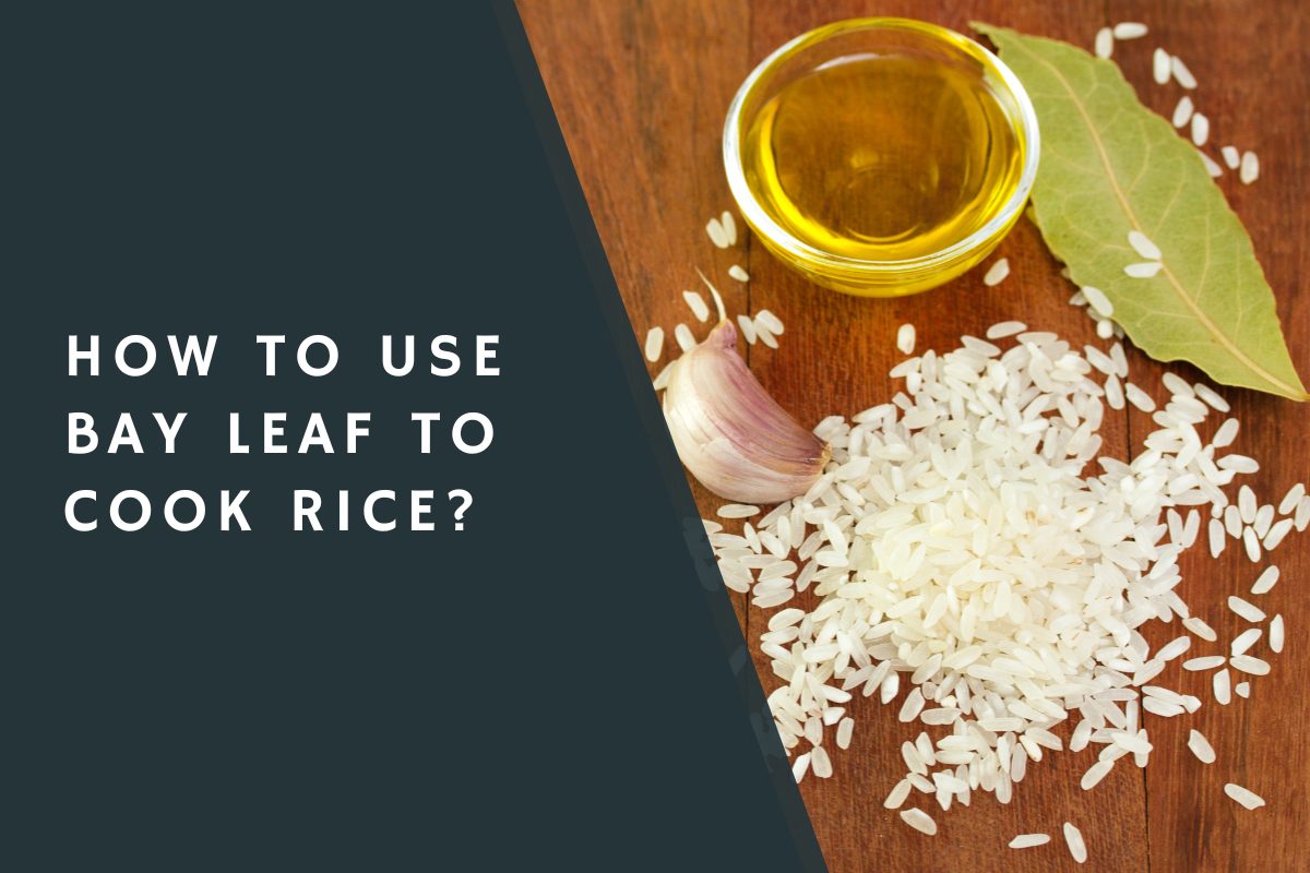 How to Use Bay Leaf to Cook Rice?