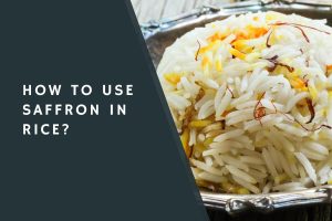 How to Use Saffron in Rice?