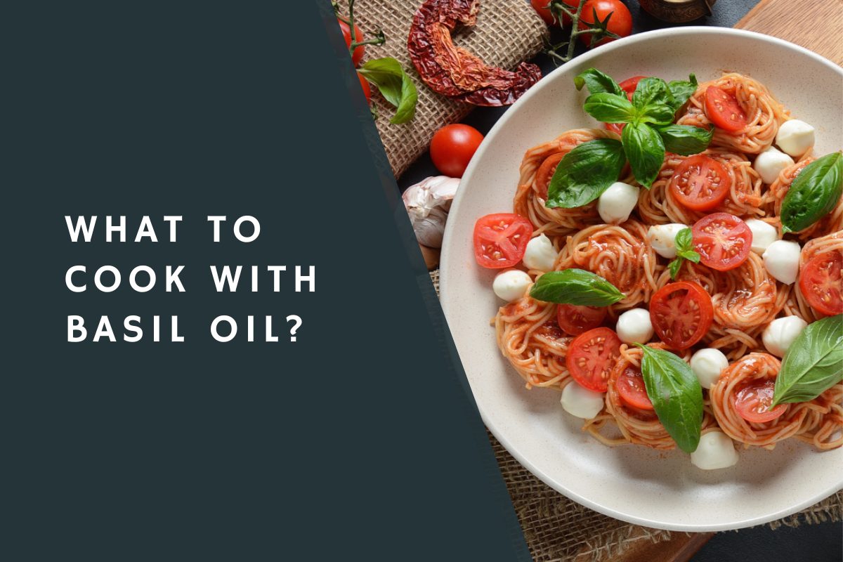 What to Cook with Basil Oil?