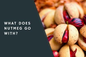 what does nutmeg go with?