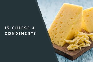 Is Cheese a Condiment?