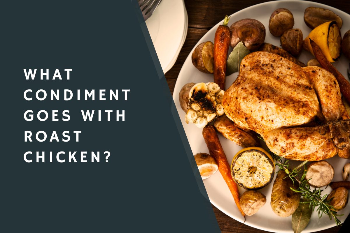 What Condiment Goes with Roast Chicken?