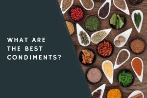 What Are the Best Condiments?