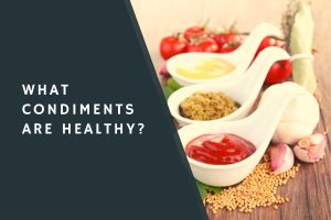 What Condiments Are Healthy?