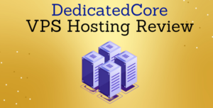 DedicatedCore.com VPS Hosting Review